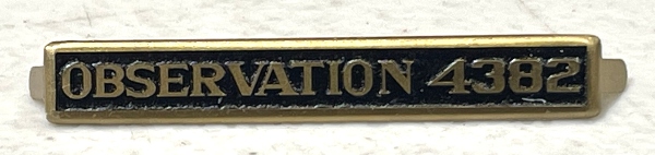 NAME PLATE / OBSERVATION4382 / BRASS W/ BLACK BACKGROUND / TINPLATE STANDARD GAUGE A/F FLYING COLONEL PASSENGER CARS