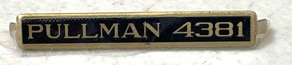 NAME PLATE / PULLMAN 4381 / BRASS W/ BLACK BACKGROUND / TINPLATE STANDARD GAUGE A/F FLYING COLONEL PASSENGER CARS